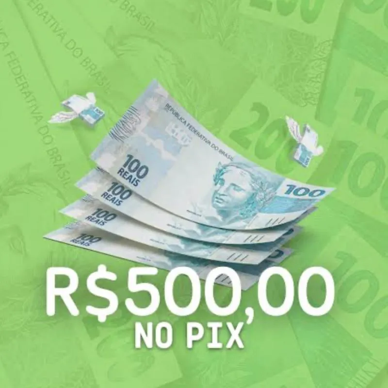 Imagem da campanha 500 R$ no Pix