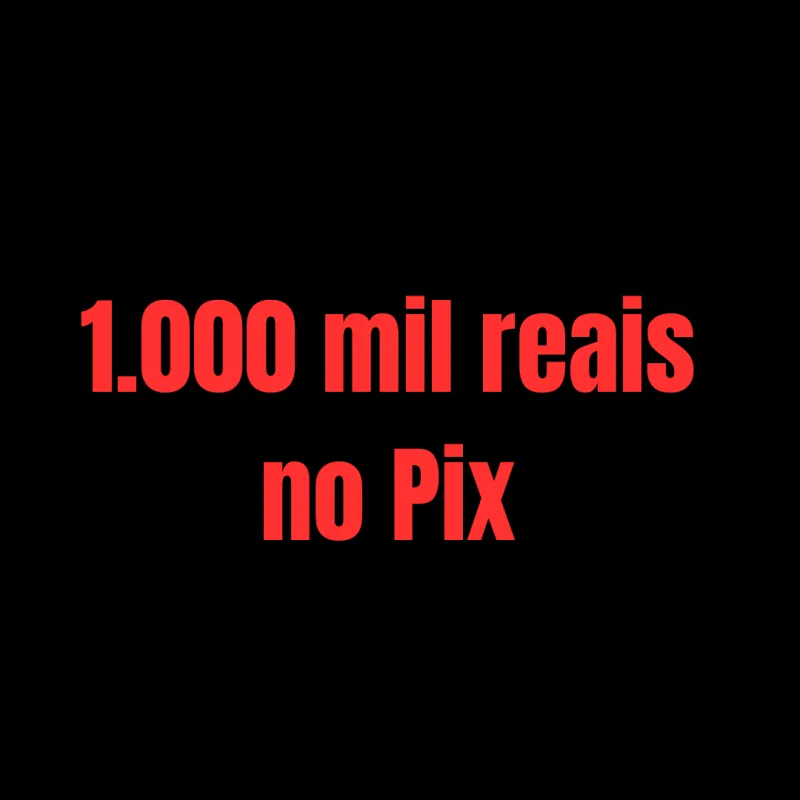 Imagem da campanha 1.000 mil reais no Pix