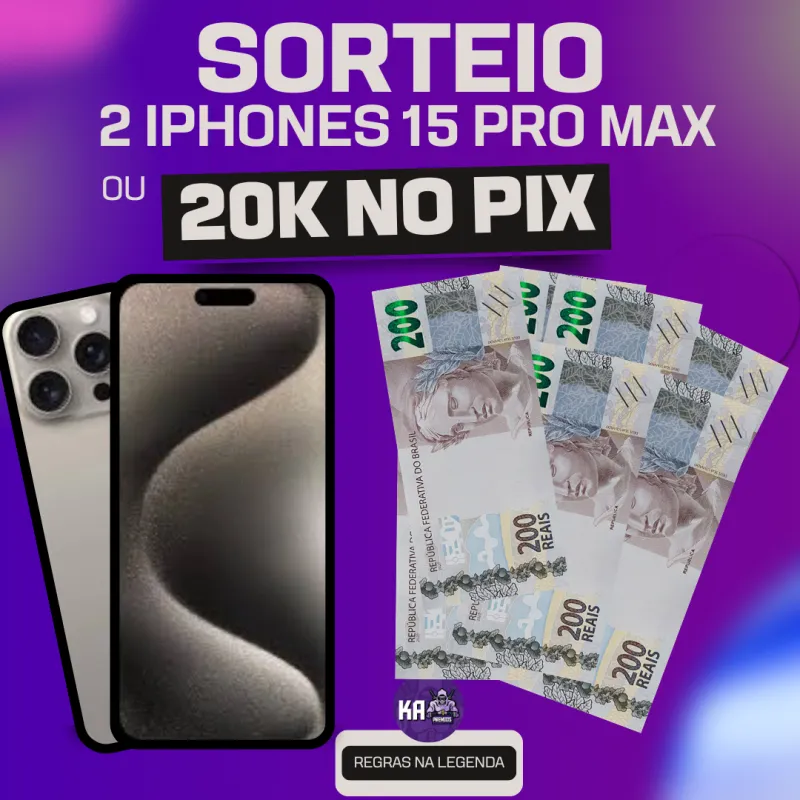 Imagem da campanha Sorteio 2 Iphone 15 Pro Max ou 20K