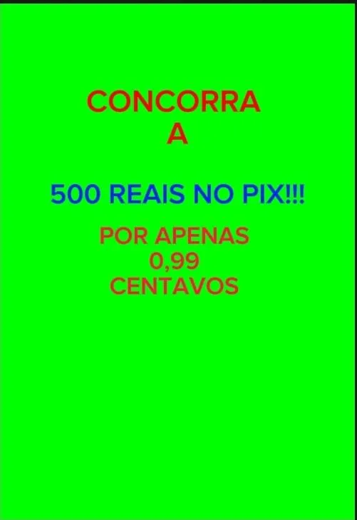 Imagem da campanha CONCORRA A 500 REAIS NO PIX