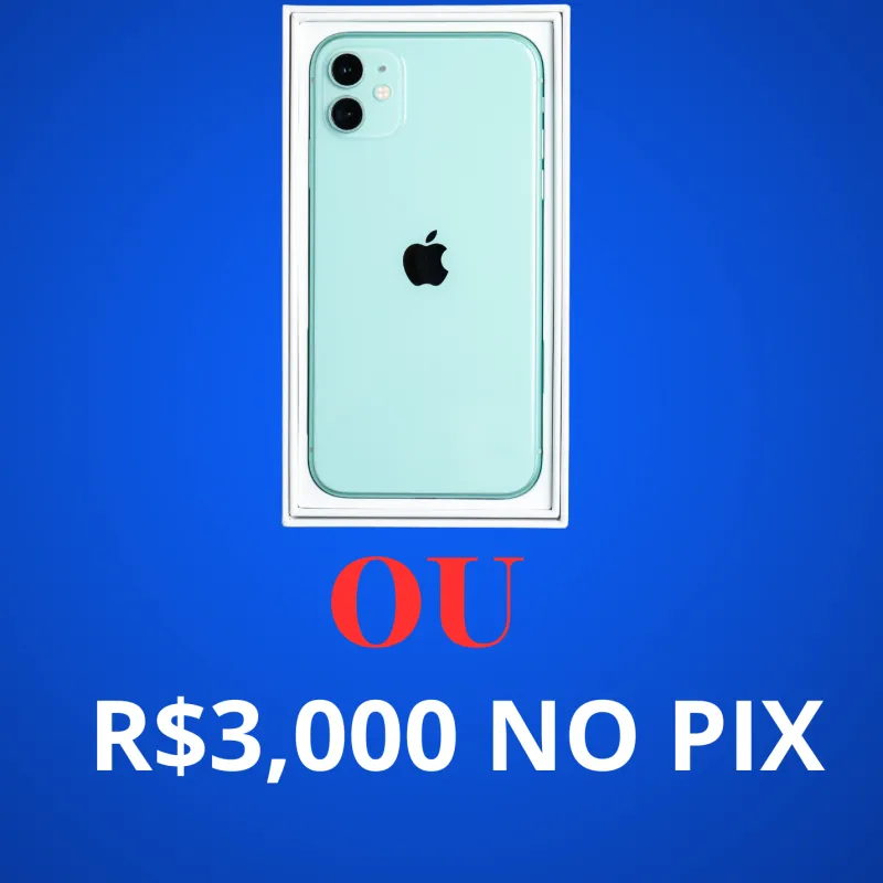 Imagem da campanha IPHONE 11 OU R$3,000 no PIX por apenas 0,13 centavos!