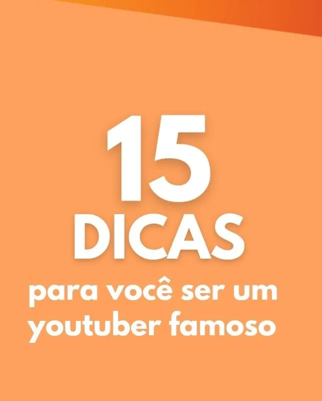Imagem da campanha e-Book 15 Dicas para você ser um YouTuber famoso