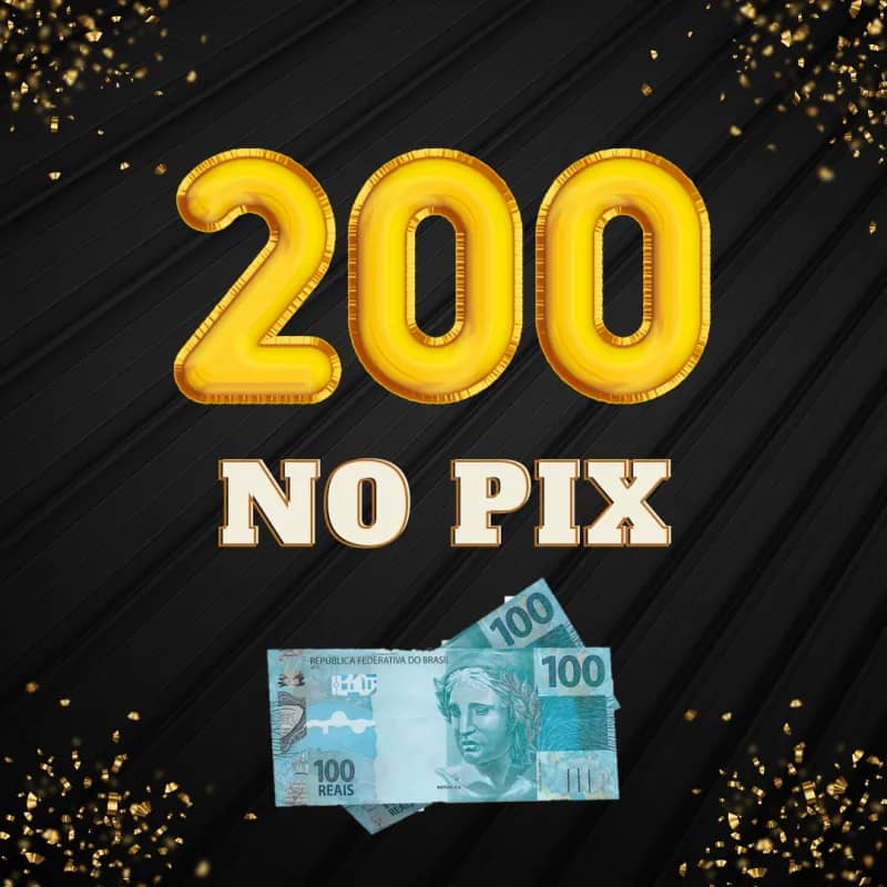 Imagem da campanha R$200 NO PIX 💸