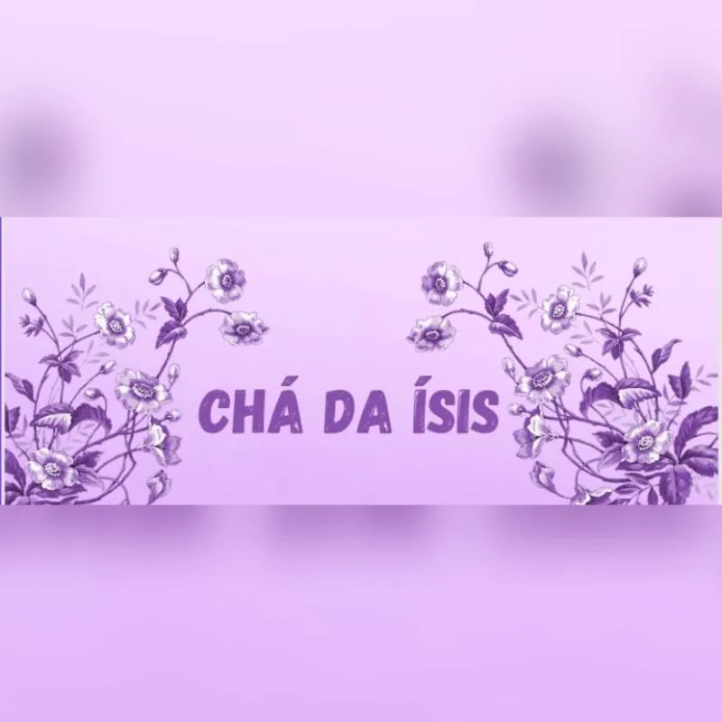 Imagem da campanha Chá da Ísis 💜🦋