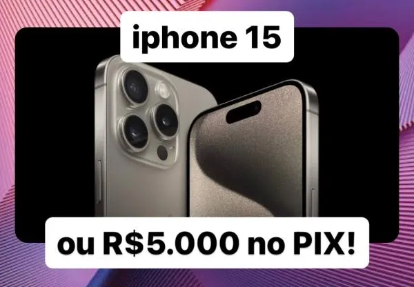 Imagem da campanha IPHONE 15 OU 5K NO PIX