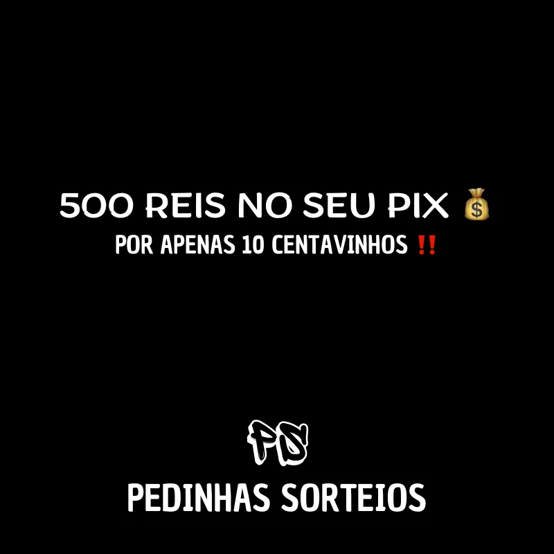 Imagem da campanha Pedinhas Sorteios - 500 NO SEU PIX 💰