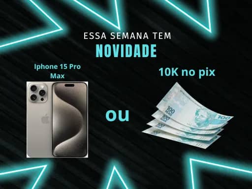 Imagem da campanha Iphone 15 Pro Max ou 10K no pix