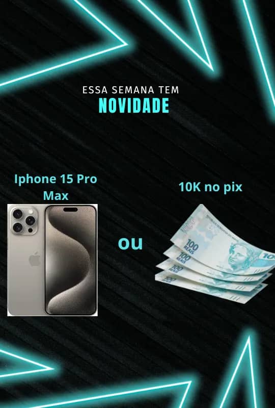 Imagem da campanha Iphone 15 Pro Max ou 10K no pix