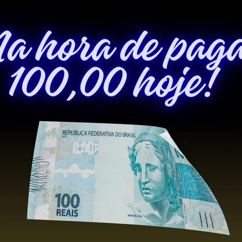 Imagem da campanha Na hora de paga 100 reais!