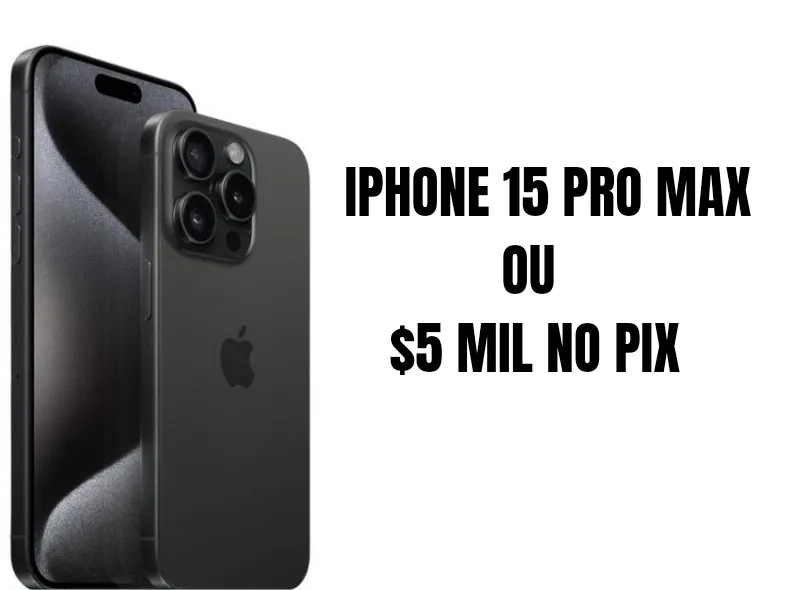 Imagem da campanha IPHONE 15 PRO MAX OU $5MIL NO PIX!!!