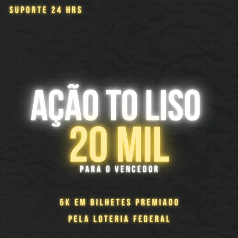 Imagem da campanha AÇÃO TO LISO 20K + SUPORTE