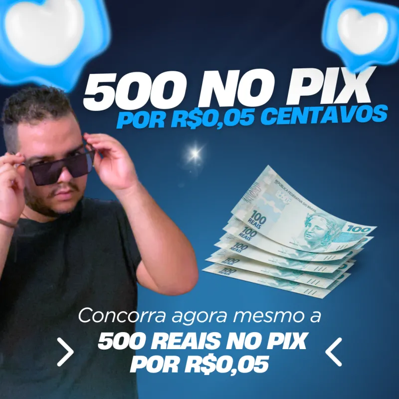 Imagem da campanha 500 reais no PIX por R$0,05 CENTAVOS