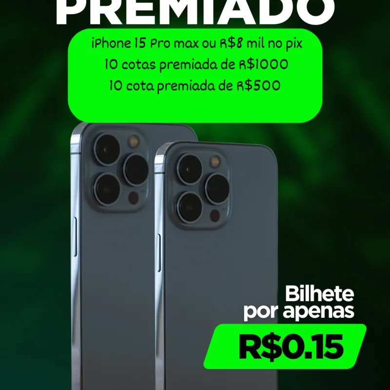 Imagem da campanha IPHONE 15 PRO MAX ou R$8000 no pix