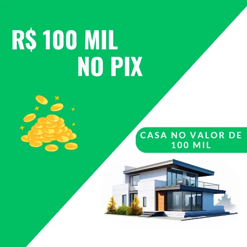 Imagem da campanha UMA CASA OU 100 MIL NO PIX
