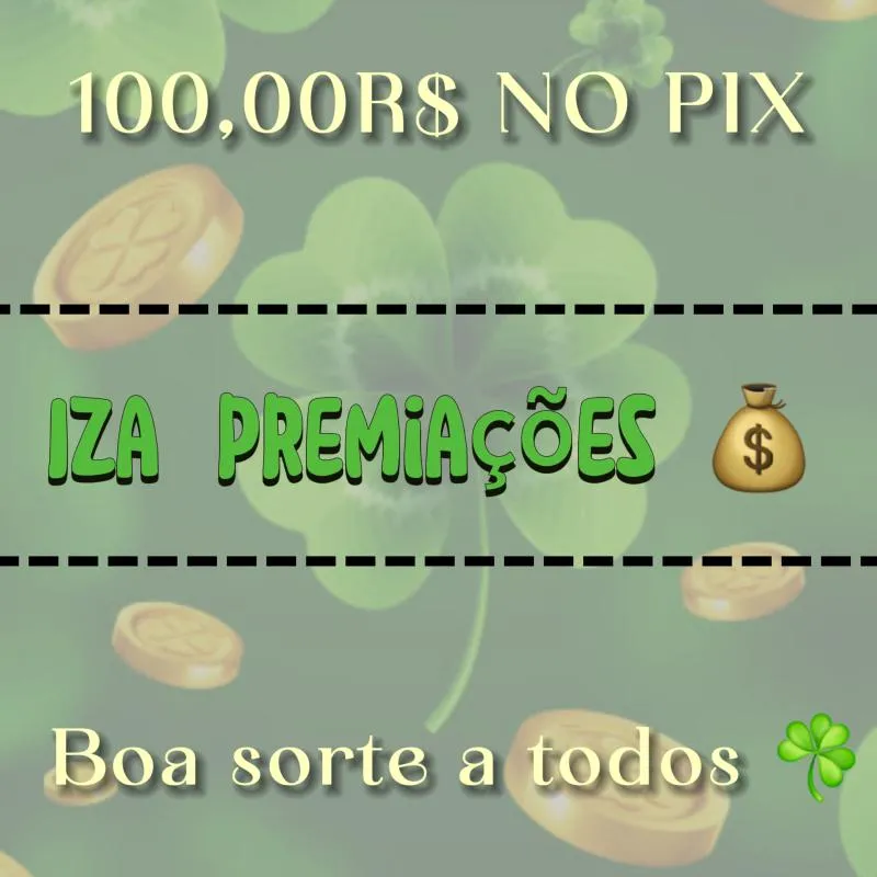 Imagem da campanha IZA PREMIAÇÕES 100 REIAS NO PIX 💰