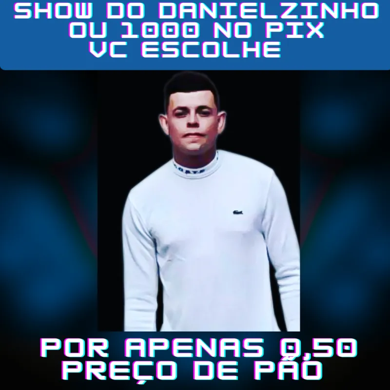 Imagem da campanha Show do Danielzinho ou 1000 no pix