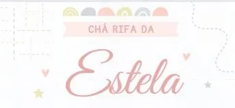 Imagem da campanha Chá Rifa da Estela