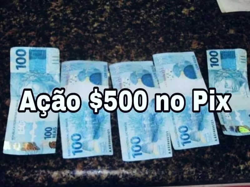 Imagem da campanha Ação $500 No Seu Pix 👏