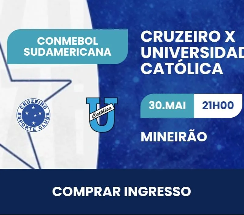 Imagem da campanha INGRESSO CRUZEIRO X UNIVERSIDAD CATÓLICA