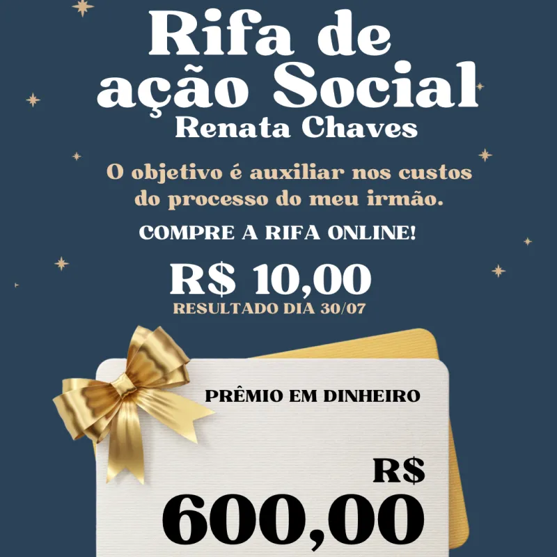 Imagem da campanha RIFA DE 600 REAIS de Renata Chaves, com objetivo de auxiliar nos custos do processo do meu irmão.