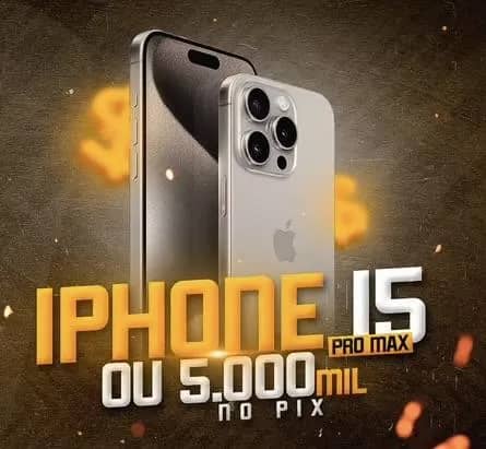 Imagem da campanha IPHONE 15 PRO MAX OU 5 MIL REAIS NO PIX