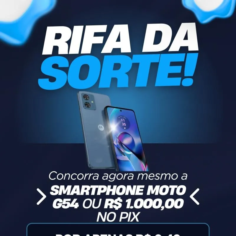 Imagem da campanha RIFA SMARTPHONE MOTO G54 OU R$ 1.000,00 MIL NO PIX 🥳