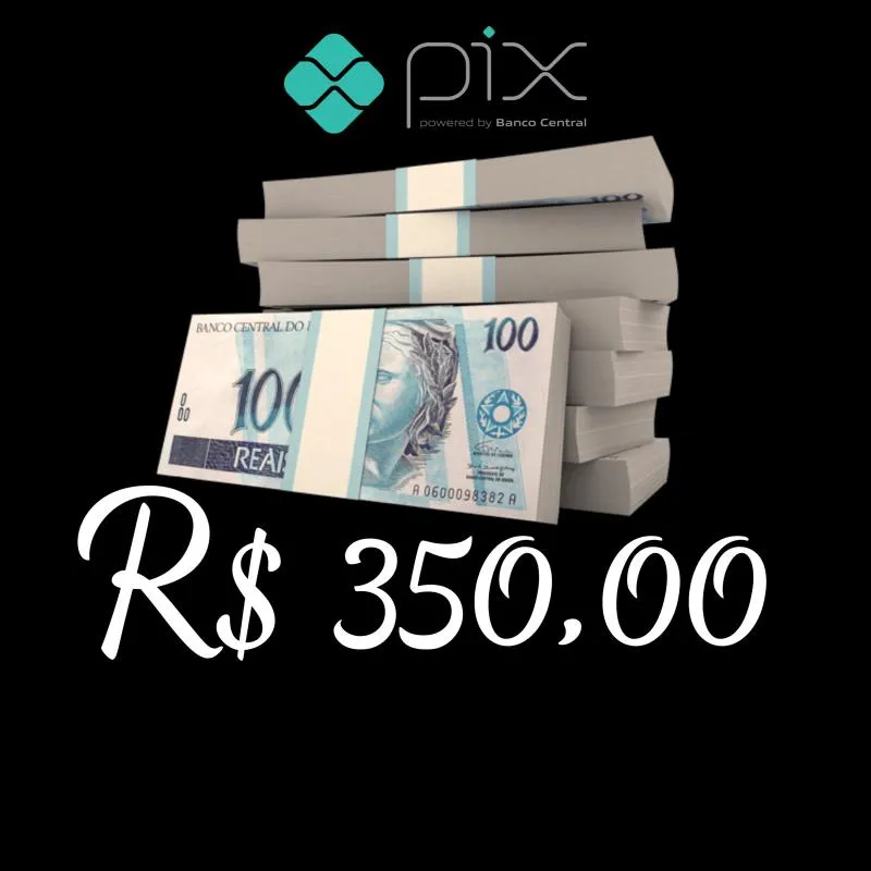 Imagem da campanha R$ 350,00 no PIX !