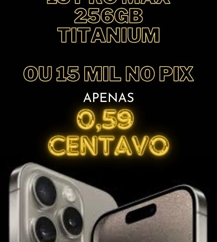 Imagem da campanha Rifa premium: 2 iPhone 15 pro Max ou R$15.000 no Pix esperam por Você!