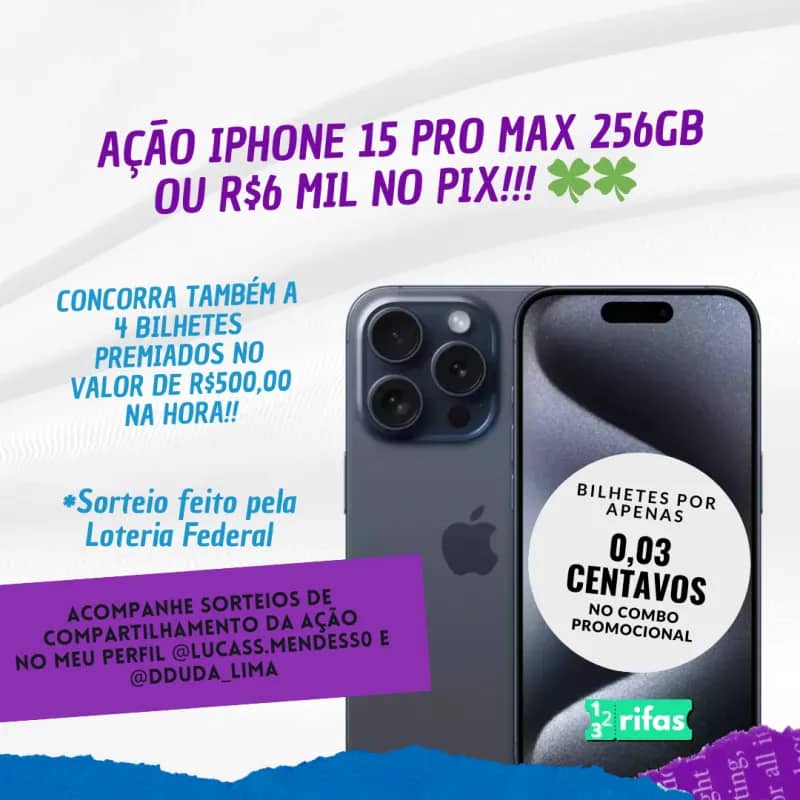 Imagem da campanha IPHONE 15 PRO MAX 256GB OU R$6 MIL NO PIX!! 🍀🍀
