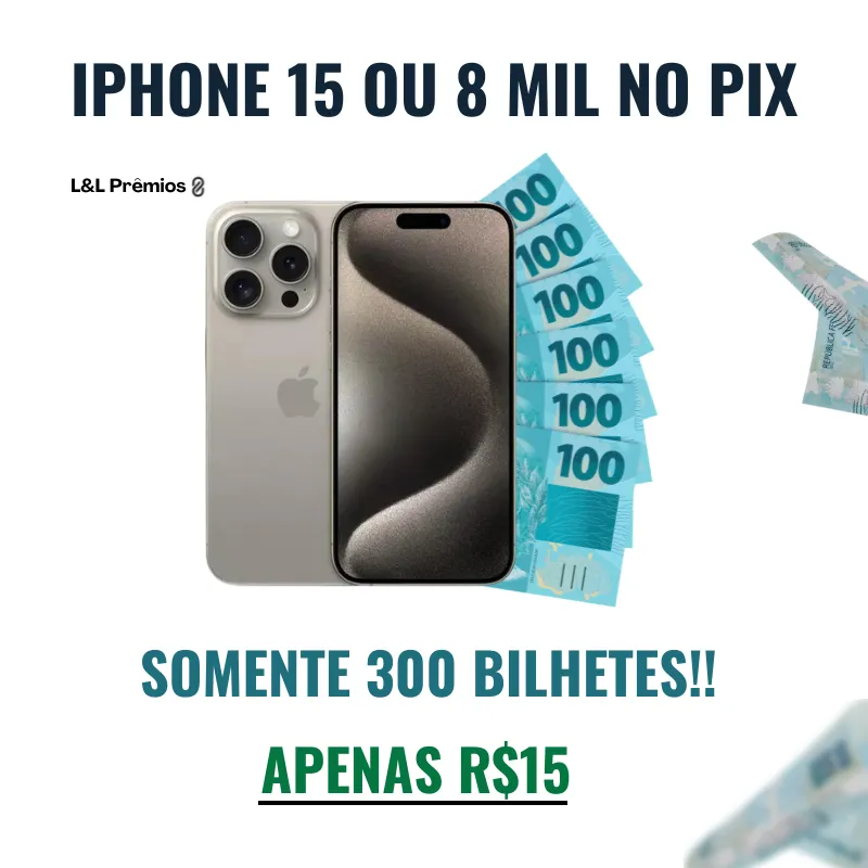 Imagem da campanha IPHONE 15 OU 8 MIL NO PIX!!