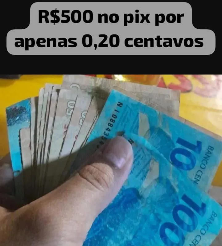 Imagem da campanha R$500 no pix por apenas 0,20 centavos