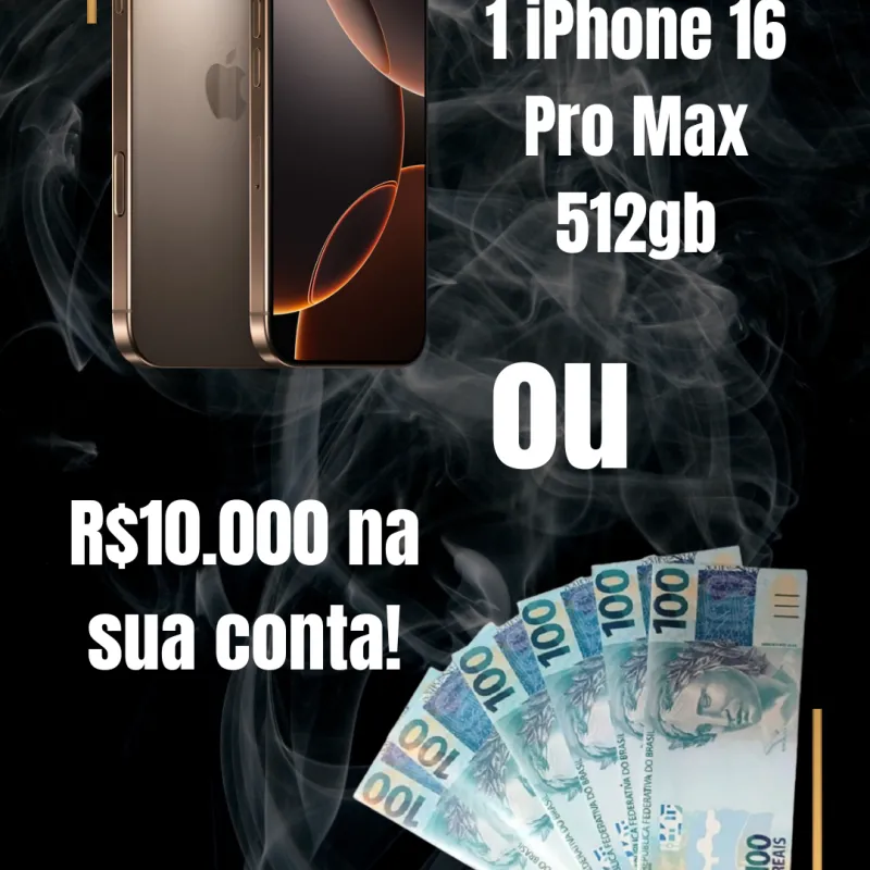 Imagem da campanha iPhone 16 Pro Max ou R$10.000,00 na sua conta!