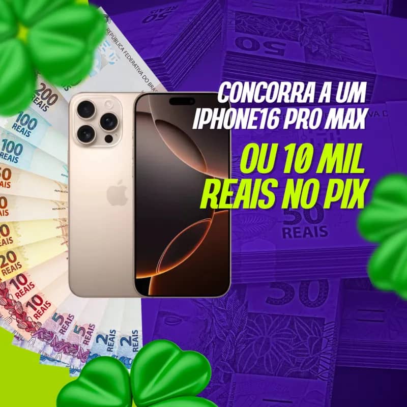 Imagem da campanha IPHONE 16 PRO MAX OU 10K NO PIX