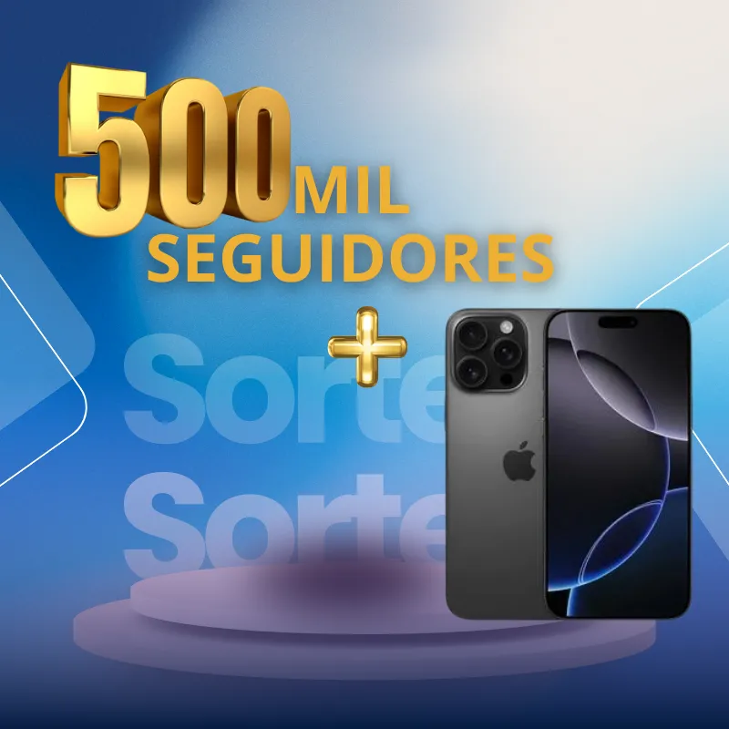 Imagem da campanha 500mil seguidores + Iphone 16 pro Max