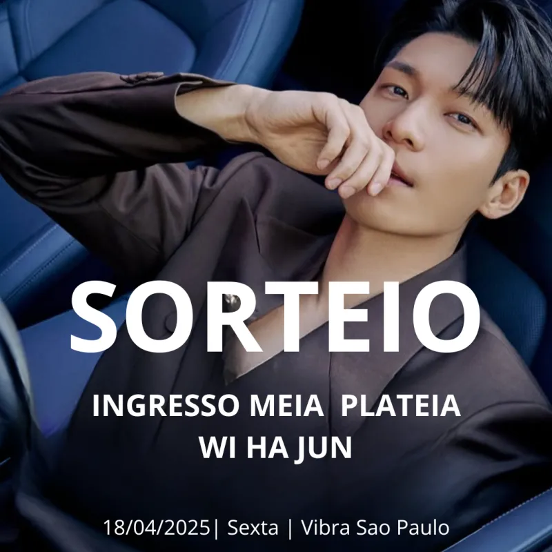 Imagem da campanha SORTEIO INGRESSO MEIA PLATEIA | WI HA JUN FANMEETING