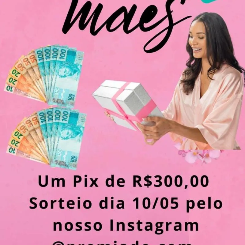 Imagem da campanha PRESENTE DAS MÃES PIX R$300