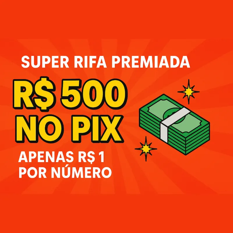 Imagem da campanha SUPER RIFA PREMIADA R$ 500 NO PIX – APENAS R$ 1 POR NÚMERO!
