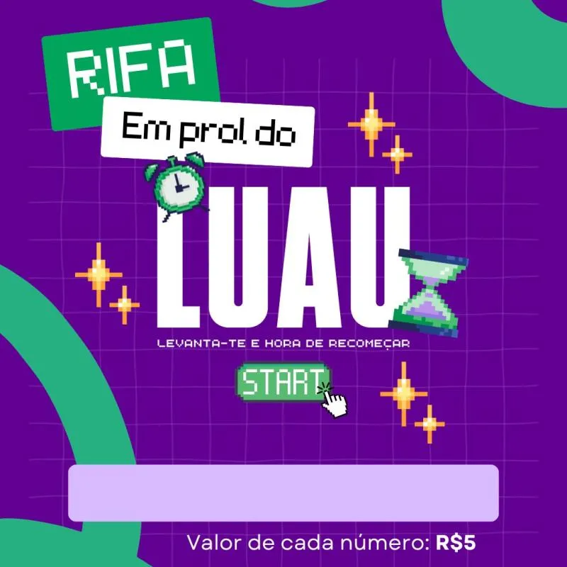 Imagem da campanha RIFA EM PROL DO LUAU 3.0 LEVANTA-TE É HORA DE RECOMEÇAR