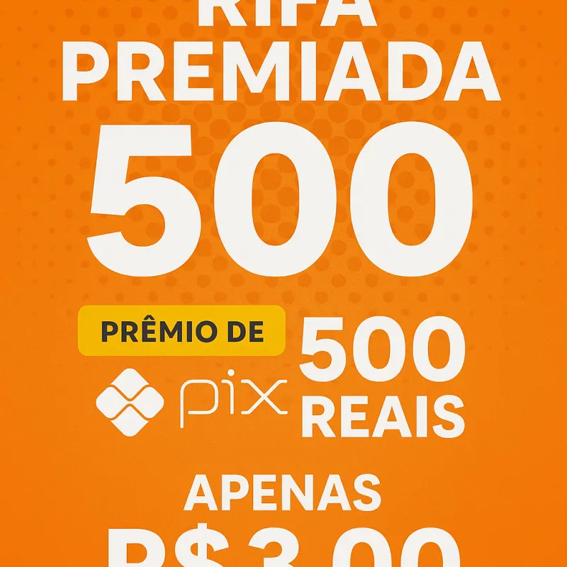 Imagem da campanha RIFA PREMIADA 500 REAIS NA CONTA