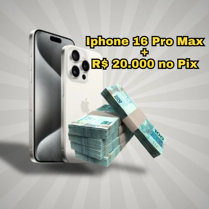 Imagem da campanha Iiphone 16 Pro Max + 20K no Pix