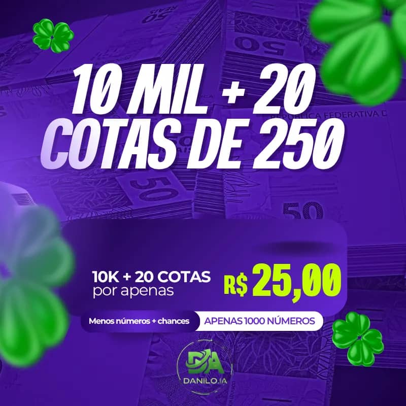 Imagem da campanha 10 MIL + 20 COTAS DE 250 - APENAS 1000 NÚMEROS