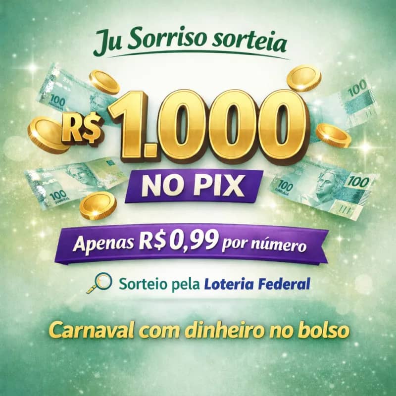Imagem da campanha MIL REAIS NO PIX CARNAVAL - JU SORRISO