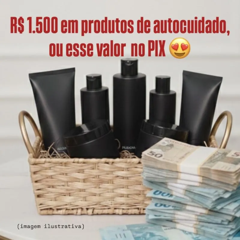 Imagem da campanha 1.500 em produtos de autocuidado ou esse valor no PIX