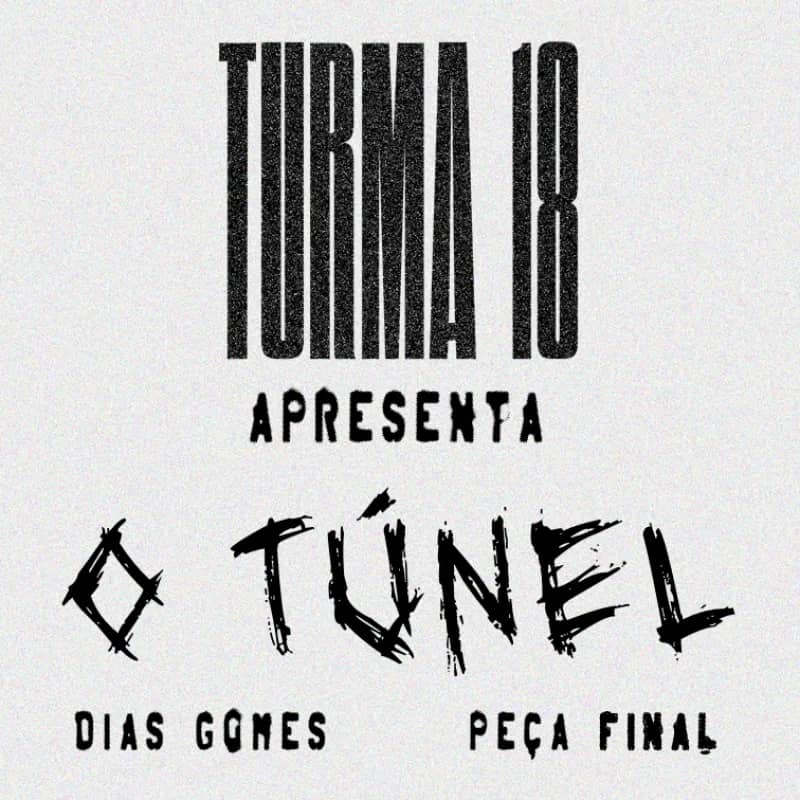 Imagem da campanha O Túnel | Turma 18 | Peça Final
