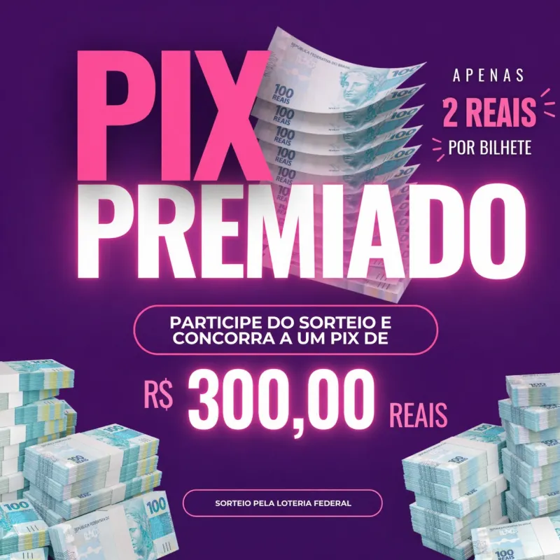 Imagem da campanha PIX PREMIADO DE 300 REAIS