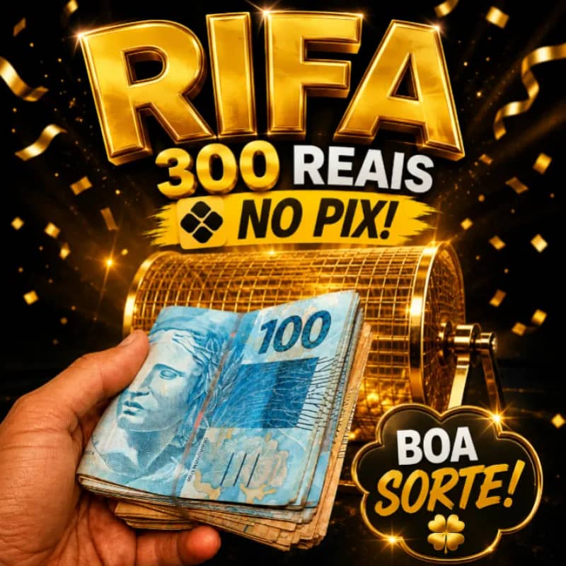 Imagem da campanha Rifa dos 300 reais no PIX.....
