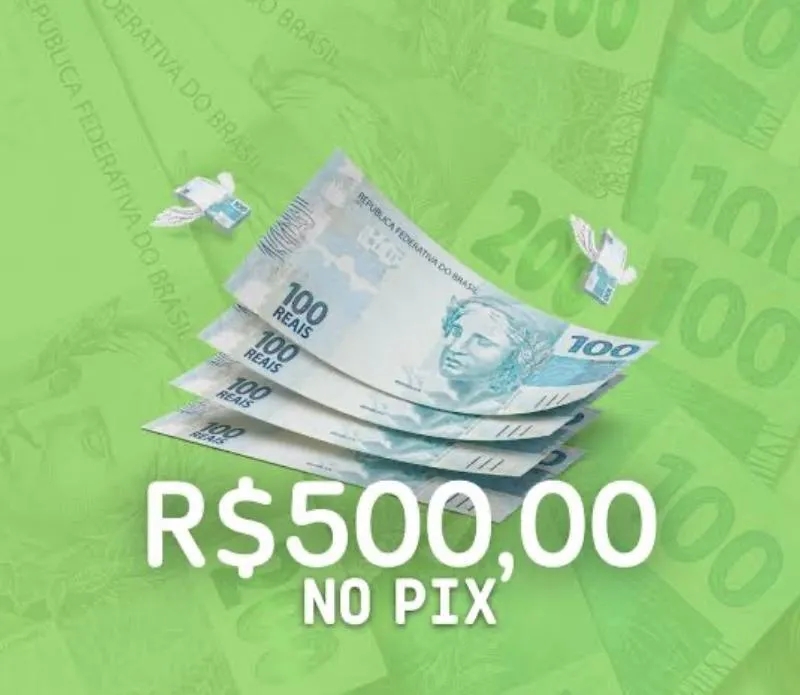 Imagem da campanha 500 RS NO PIX!!!